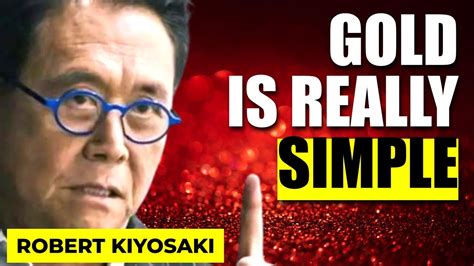 Robert Kiyosaki Gold Is Really Simple Silver Gold Youtube