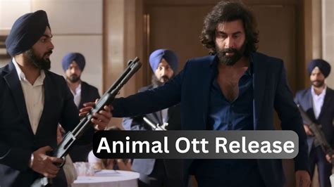 Animal Ott Release Confirm एडिटिड सीन के साथ नेटफ्लिक्स पर इस दिन