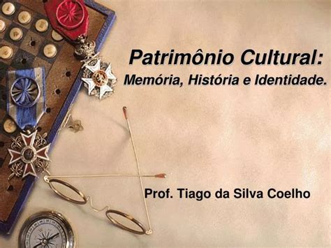 Ppt Patrim Nio Cultural Mem Ria Hist Ria E Identidade Powerpoint