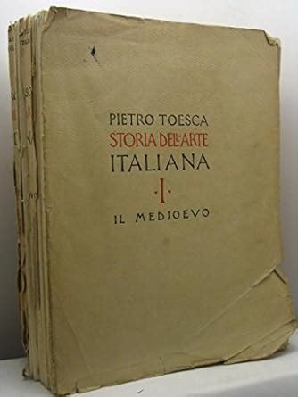 Il Medioevo Storia Dell Arte Italiana Volume 1 Toesca Pietro