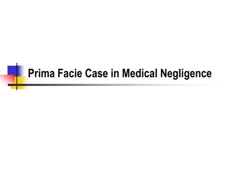 PPT - Prima Facie Case in Medical Negligence PowerPoint Presentation ...