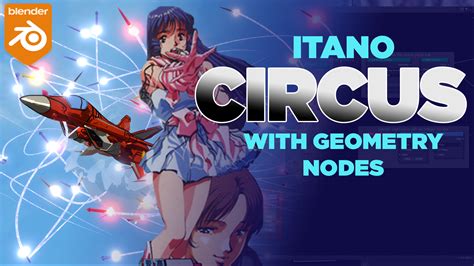 Blender Anime Itano Circus With Geometry Nodes 3dcinetv