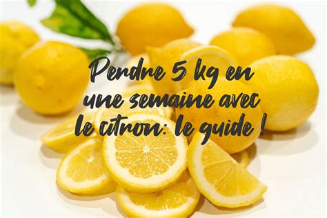 Perdre Kg En Une Semaine Avec Le Citron Le Guide Blog Mutuelle