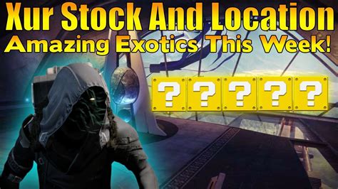 Destiny Xur Stock And Location Best Xur Exotic Loot Week In Ages