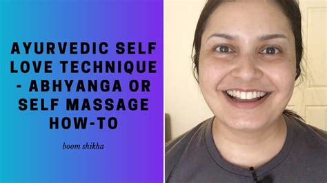 Ayurvedic Self Love Technique Abhyanga Or Self Massage How To Youtube