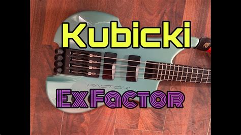 KUBICKI EX FACTOR BASS 90S YouTube