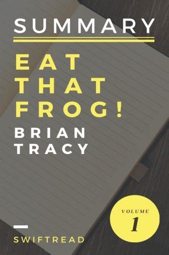 Summary Eat That Frog By Brian Tracy More Knowledge In Less Time By