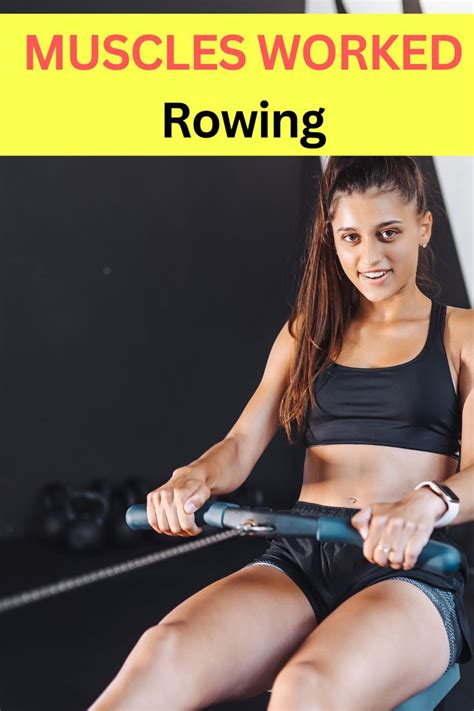 A Woman Sitting On A Rowing Machine With The Words Muscles Worked