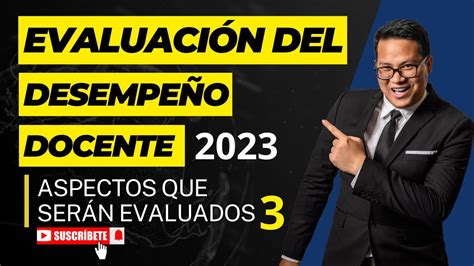 EVALUACIÓN del DESEMPEÑO DOCENTE 2023 Aspectos que Serán Evaluados en