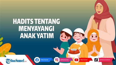 Kumpulan Hadits Nabi Tentang Keutamaan Menyantuni Anak Yatim Dilembutkan Hatinya Hingga Masuk