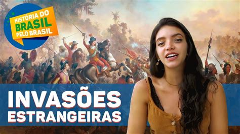 INVASÕES ESTRANGEIRAS E REVOLTAS COLONIAIS HISTÓRIA DO BRASIL PELO