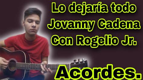 Lo Dejaria Todo Jovanny Cadena Acordes YouTube