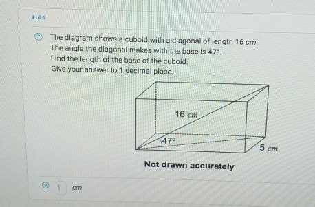 Solved: 4 of 6 The diagram shows a cuboid with a diagonal of length 16 cm. The angle the ...