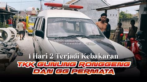 Fastrespone Hari Terjadi Kebakaran Gunung Ronggeng Dan Gg