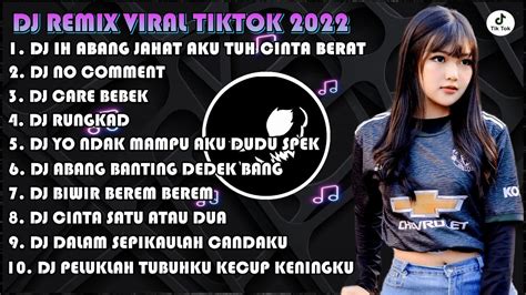 DJ TIKTOK TERBARU 2022 DJ IH ABANG JAHAT DJ NO COMMENT REMIX TIKTOK