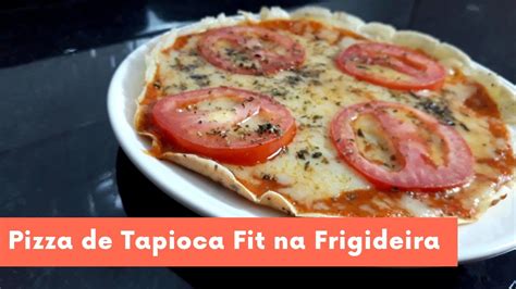 Pizza de Tapioca Fit Na Frigideira Super Leve e Saudável YouTube