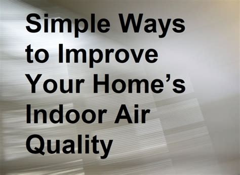 Simple Ways To Improve Your Homes Indoor Air Quality Around The Clock