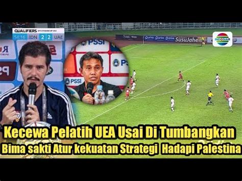 KECEWA PELATIH UEA USAI DI TUMBANGKAN TIMNAS BIMA SAKTI ATUR STRATEGI