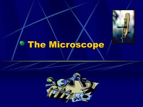 Ppt The Microscope Powerpoint Presentation Free Download Id8756219