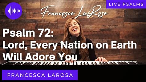 Psalm Lord Every Nation On Earth Will Adore You Francesca