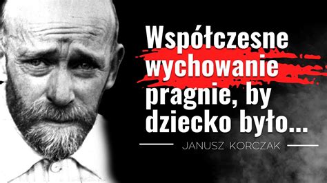 Inspirujące cytaty JANUSZ KORCZAK Dzieci nie są głupsze mają tylko