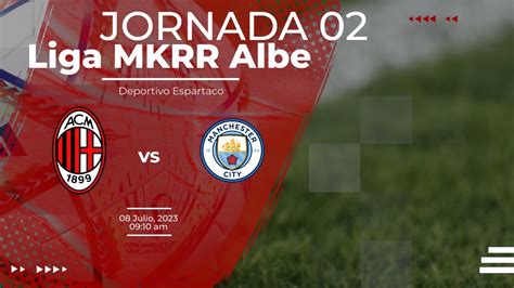 Milán Vs Manchester City Jornada 2 09 Julio 2023 Youtube