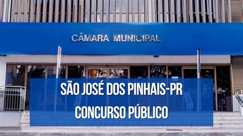 Concurso C Mara De S O Jos Dos Pinhais Pr Inscri O Aberta