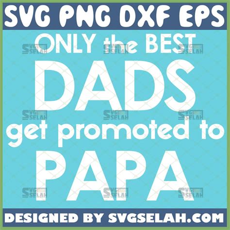 Only The Best Dads Get Promoted To Papa Svg Fathers Day Picture Frame