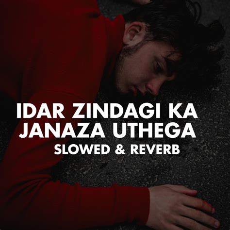 Idar Zindagi Ka Janaza Uthega Slowed And Reverb Song And Lyrics By Akash Khaira Spotify