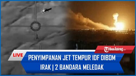 Rangkuman Perang Israel Hamas Penyimpanan Jet Tempur IDF Dibom Irak