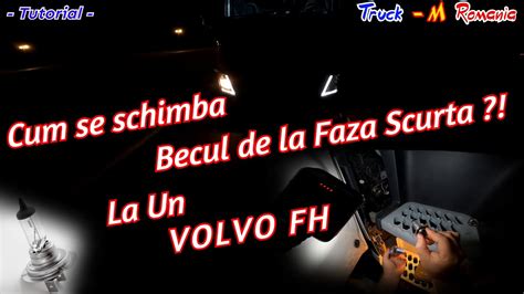 Cum Se Schimba Becul De Pe Faza Scurta La Un VOLVO FH YouTube