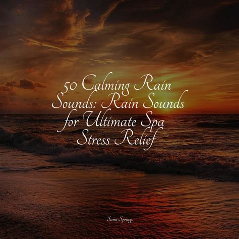 Calming Rain Sounds Rain Sounds For Ultimate Spa Stress Relief