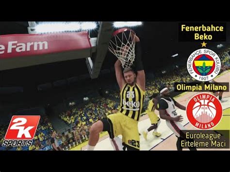 FENERBAHCE BEKO OLİMPİA MİLANO Euroleague Erteleme Maci Nba 2k