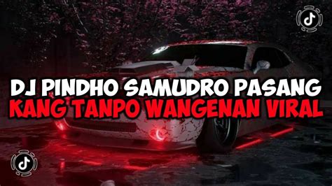 Dj Pindho Samudro Pasang Kang Tanpo Wangenan Dj Lamunan Maman Fvndy