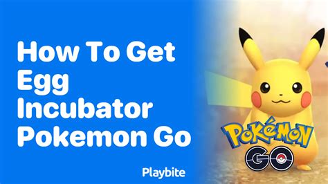 How to Get an Egg Incubator in Pokémon GO - Playbite