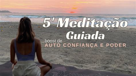 Meditação Guiada 5 minutos de Auto Confiança e Poder ideal para