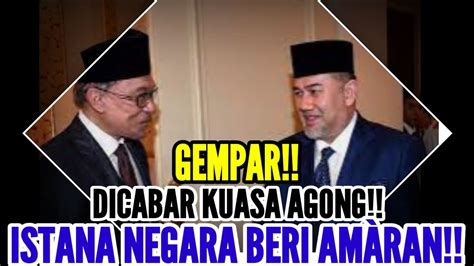 GEMPAR DICABAR KUASA AGONG ISTANA NEGARA BERI AMÀRAN YouTube