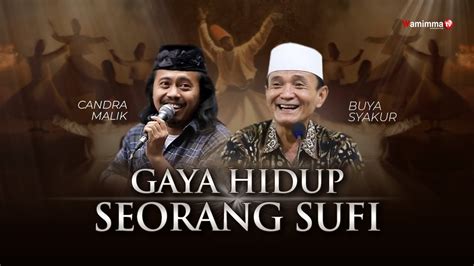 Gaya Hidup Seorang Sufi Buya Syakur Candra Malik Youtube