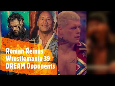 Roman Reings Wrestlemania Dream Opponents The Rock Cody Rhodes