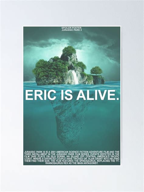 Spoiler Poster Jurassic Park 3 Eric Is Alive Poster For Sale By Spoilerposters Redbubble