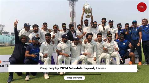 Ranji Trophy 2024 Schedule, Squad, Teams