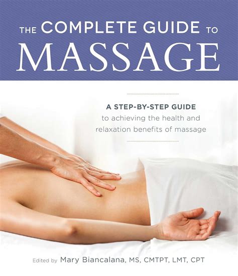 The Complete Guide To Massage A Step By Step Guide To Achieving The Health And Relaxation