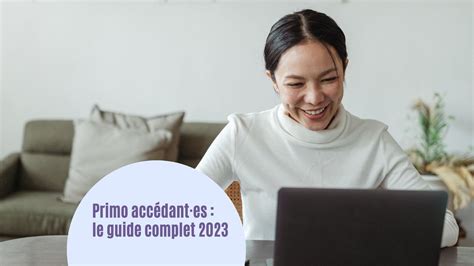 Primo accédantes le guide complet de 2023 FEMCA