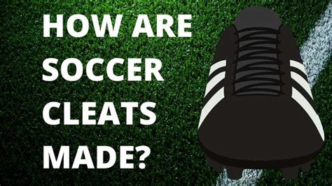 How Are Soccer Cleats Made Explained Sporting Whizz