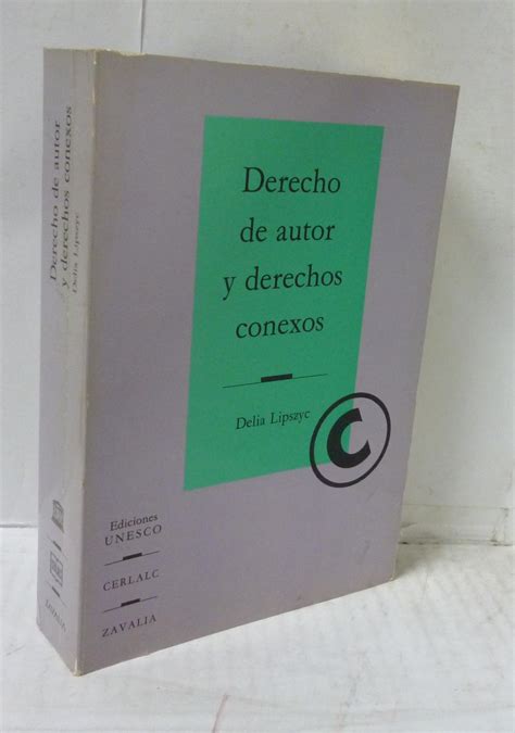 DERECHO DE AUTOR Y DERECHOS CONEXOS By Lipzyc Delia Buen Estado Enc