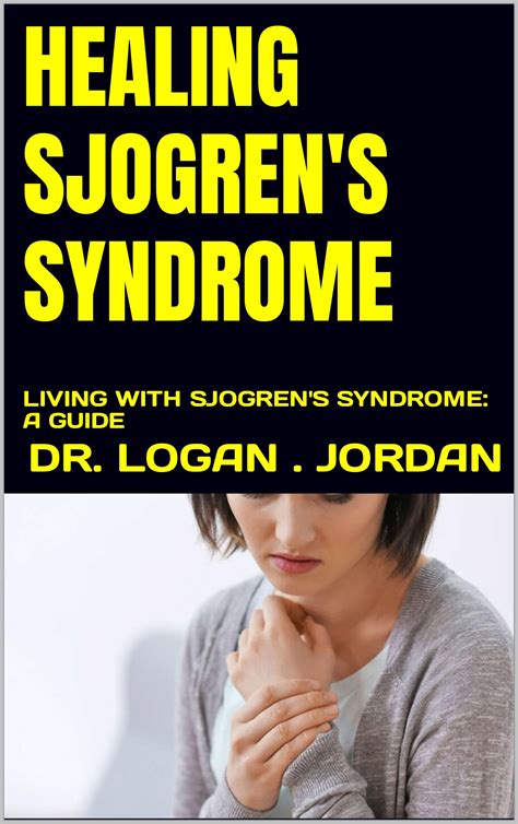 Healing Sjogren S Syndrome Living With Sjogren S Syndrome A Guide By