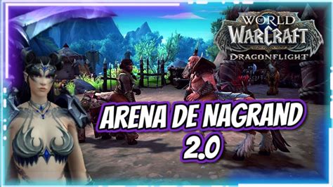 World Of Warcraft Dragonflight 12 Arena De Nagrand 2 0 YouTube