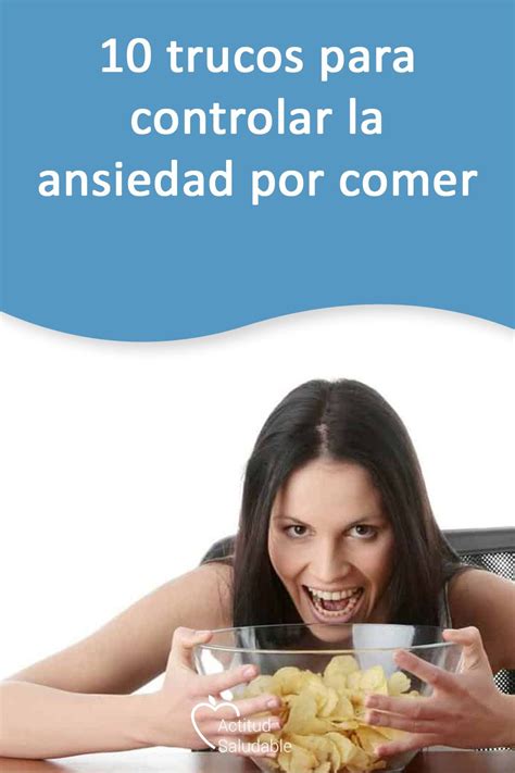 10 Trucos Para Controlar La Ansiedad Por Comer Artofit