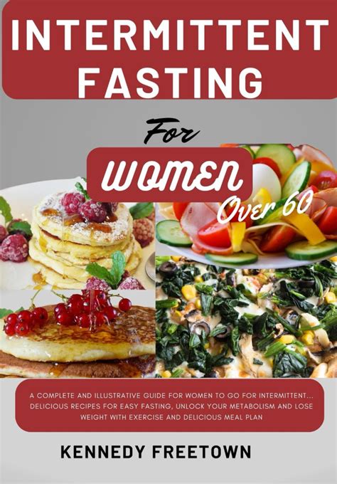 Intermittent Fasting For Women Over 60 A Complete And Illustrative Guide For Women To Go For