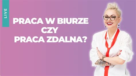 Praca W Biurze Czy Praca Zdalna YouTube